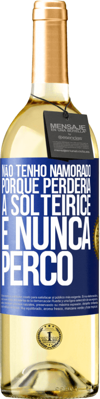 29,95 € Envio grátis | Vinho branco Edição WHITE Não tenho namorado porque perderia a solteirice e nunca perco Etiqueta Azul. Etiqueta personalizável Vinho jovem Colheita 2023 Verdejo