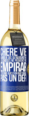 29,95 € Envoi gratuit | Vin blanc Édition WHITE Chère vie, Quand je dis qu'aujourd'hui les choses ne peuvent pas empirar, c'est une question rhétorique, pas un défi Étiquette Bleue. Étiquette personnalisable Vin jeune Récolte 2023 Verdejo