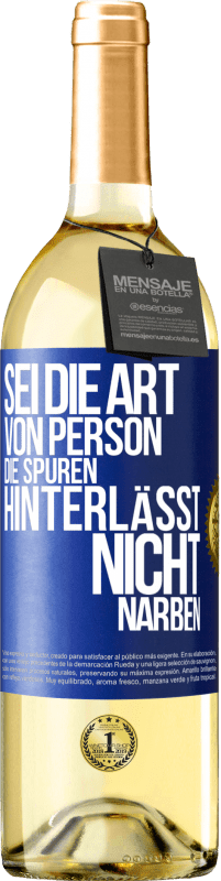 29,95 € Kostenloser Versand | Weißwein WHITE Ausgabe Sei die Art von Person, die Spuren hinterlässt, nicht Narben Blaue Markierung. Anpassbares Etikett Junger Wein Ernte 2025 Verdejo