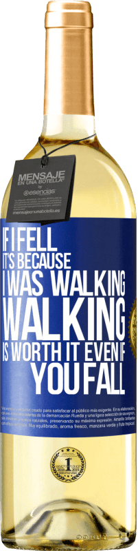 29,95 € Free Shipping | White Wine WHITE Edition If I fell it's because I was walking. Walking is worth it even if you fall Blue Label. Customizable label Young wine Harvest 2023 Verdejo