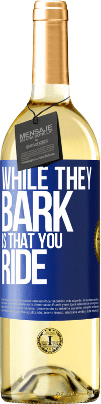 29,95 € Бесплатная доставка | Белое вино Издание WHITE Пока они лают, это то, что ты едешь Синяя метка. Настраиваемая этикетка Молодое вино Урожай 2023 Verdejo
