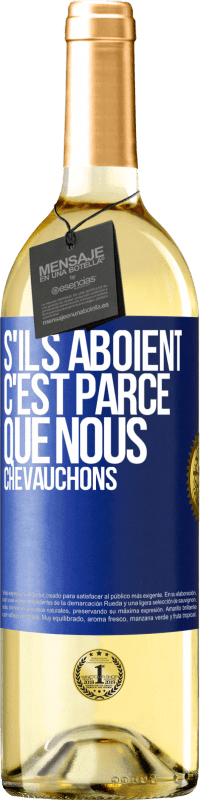 29,95 € Envoi gratuit | Vin blanc Édition WHITE S'ils aboient, c'est parce que nous chevauchons Étiquette Bleue. Étiquette personnalisable Vin jeune Récolte 2023 Verdejo