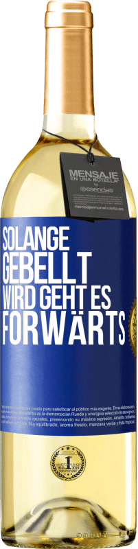 29,95 € Kostenloser Versand | Weißwein WHITE Ausgabe Solange gebellt wird, geht es forwärts Blaue Markierung. Anpassbares Etikett Junger Wein Ernte 2023 Verdejo