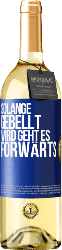 29,95 € Kostenloser Versand | Weißwein WHITE Ausgabe Solange gebellt wird, geht es forwärts Blaue Markierung. Anpassbares Etikett Junger Wein Ernte 2024 Verdejo