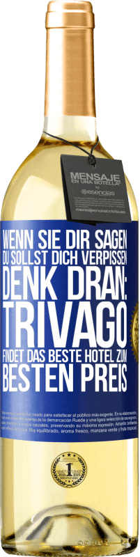 29,95 € Kostenloser Versand | Weißwein WHITE Ausgabe Wenn sie dir sagen, du sollst dich verpissen, denk dran: Trivago findet das beste Hotel zum besten Preis Blaue Markierung. Anpassbares Etikett Junger Wein Ernte 2023 Verdejo