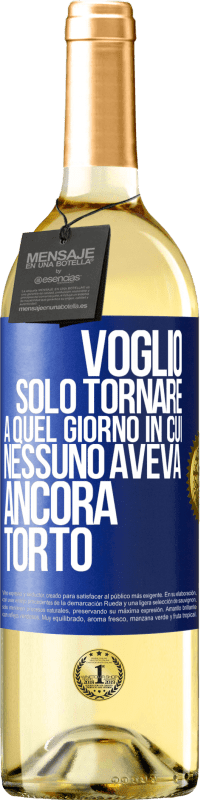 29,95 € Spedizione Gratuita | Vino bianco Edizione WHITE Voglio solo tornare a quel giorno in cui nessuno aveva ancora torto Etichetta Blu. Etichetta personalizzabile Vino giovane Raccogliere 2023 Verdejo