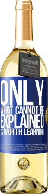 29,95 € Free Shipping | White Wine WHITE Edition Only what cannot be explained is worth learning Blue Label. Customizable label Young wine Harvest 2025 Verdejo