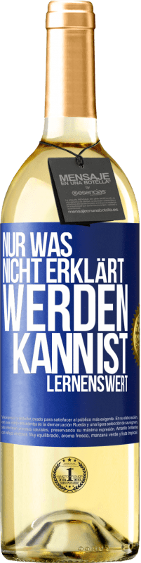 29,95 € Kostenloser Versand | Weißwein WHITE Ausgabe Nur was nicht erklärt werden kann, ist lernenswert Blaue Markierung. Anpassbares Etikett Junger Wein Ernte 2023 Verdejo