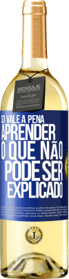 29,95 € Envio grátis | Vinho branco Edição WHITE Só vale a pena aprender o que não pode ser explicado Etiqueta Azul. Etiqueta personalizável Vinho jovem Colheita 2023 Verdejo