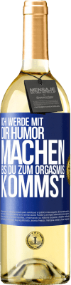 29,95 € Kostenloser Versand | Weißwein WHITE Ausgabe Ich werde mit Dir Humor machen, bis du zum Orgasmus kommst Blaue Markierung. Anpassbares Etikett Junger Wein Ernte 2023 Verdejo