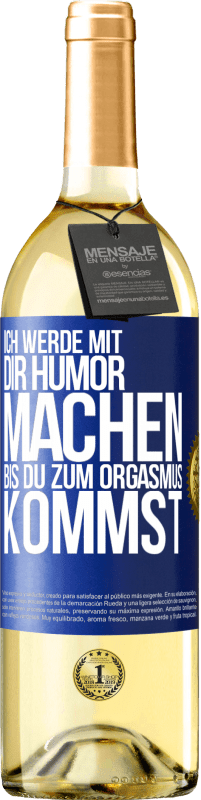 29,95 € Kostenloser Versand | Weißwein WHITE Ausgabe Ich werde mit Dir Humor machen, bis du zum Orgasmus kommst Blaue Markierung. Anpassbares Etikett Junger Wein Ernte 2024 Verdejo