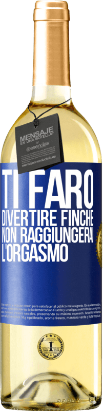 29,95 € Spedizione Gratuita | Vino bianco Edizione WHITE Ti farò divertire finché non raggiungerai l'orgasmo Etichetta Blu. Etichetta personalizzabile Vino giovane Raccogliere 2023 Verdejo