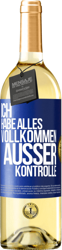 29,95 € Kostenloser Versand | Weißwein WHITE Ausgabe Ich habe alles vollkommen außer Kontrolle Blaue Markierung. Anpassbares Etikett Junger Wein Ernte 2023 Verdejo