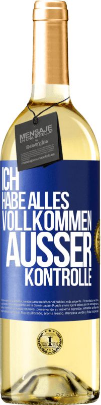 29,95 € Kostenloser Versand | Weißwein WHITE Ausgabe Ich habe alles vollkommen außer Kontrolle Blaue Markierung. Anpassbares Etikett Junger Wein Ernte 2024 Verdejo