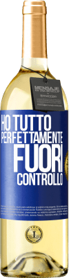 29,95 € Spedizione Gratuita | Vino bianco Edizione WHITE Ho tutto perfettamente fuori controllo Etichetta Blu. Etichetta personalizzabile Vino giovane Raccogliere 2023 Verdejo