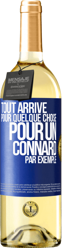 29,95 € Envoi gratuit | Vin blanc Édition WHITE Tout arrive pour quelque chose, pour un connard par exemple Étiquette Bleue. Étiquette personnalisable Vin jeune Récolte 2023 Verdejo