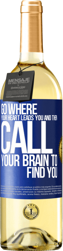 29,95 € Free Shipping | White Wine WHITE Edition Go where your heart leads you and then call your brain to find you Blue Label. Customizable label Young wine Harvest 2023 Verdejo