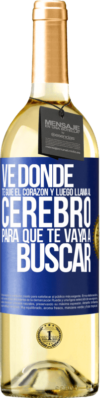 29,95 € Envío gratis | Vino Blanco Edición WHITE Ve donde te guíe el corazón y luego llama al cerebro para que te vaya a buscar Etiqueta Azul. Etiqueta personalizable Vino joven Cosecha 2023 Verdejo