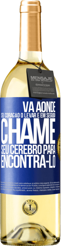 29,95 € Envio grátis | Vinho branco Edição WHITE Vá aonde seu coração o levar e, em seguida, chame seu cérebro para encontrá-lo Etiqueta Azul. Etiqueta personalizável Vinho jovem Colheita 2023 Verdejo