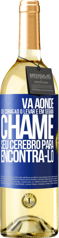 29,95 € Envio grátis | Vinho branco Edição WHITE Vá aonde seu coração o levar e, em seguida, chame seu cérebro para encontrá-lo Etiqueta Azul. Etiqueta personalizável Vinho jovem Colheita 2025 Verdejo