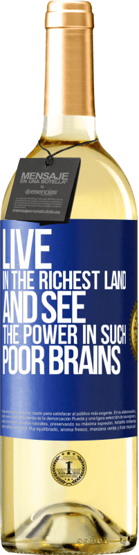 29,95 € Free Shipping | White Wine WHITE Edition Live in the richest land and see the power in such poor brains Blue Label. Customizable label Young wine Harvest 2023 Verdejo