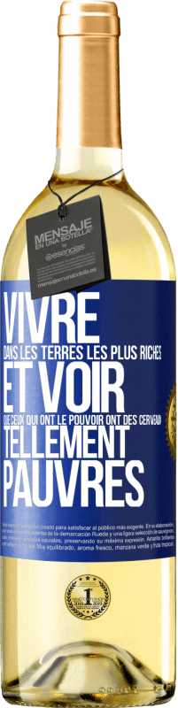 29,95 € Envoi gratuit | Vin blanc Édition WHITE Vivre dans les terres les plus riches et voir que ceux qui ont le pouvoir ont des cerveaux tellement pauvres Étiquette Bleue. Étiquette personnalisable Vin jeune Récolte 2023 Verdejo