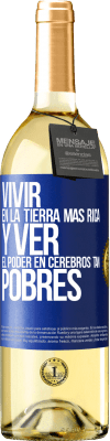 29,95 € Envío gratis | Vino Blanco Edición WHITE Vivir en la tierra más rica y ver el poder en cerebros tan pobres Etiqueta Azul. Etiqueta personalizable Vino joven Cosecha 2023 Verdejo