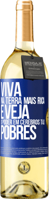 29,95 € Envio grátis | Vinho branco Edição WHITE Viva na terra mais rica e veja o poder em cérebros tão pobres Etiqueta Azul. Etiqueta personalizável Vinho jovem Colheita 2023 Verdejo