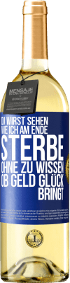 29,95 € Kostenloser Versand | Weißwein WHITE Ausgabe Du wirst sehen, wie ich am Ende sterbe, ohne zu wissen, ob Geld Glück bringt Blaue Markierung. Anpassbares Etikett Junger Wein Ernte 2024 Verdejo