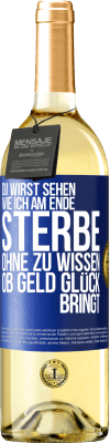 29,95 € Kostenloser Versand | Weißwein WHITE Ausgabe Du wirst sehen, wie ich am Ende sterbe, ohne zu wissen, ob Geld Glück bringt Blaue Markierung. Anpassbares Etikett Junger Wein Ernte 2025 Verdejo