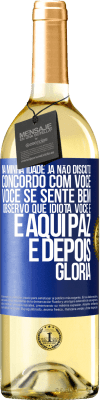 29,95 € Envio grátis | Vinho branco Edição WHITE Na minha idade já não discuto, concordo com você, você se sente bem, observo que idiota você é e aqui paz e depois glória Etiqueta Azul. Etiqueta personalizável Vinho jovem Colheita 2024 Verdejo