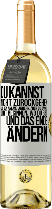 29,95 € Kostenloser Versand | Weißwein WHITE Ausgabe Du kannst nicht zurückgehen und den Anfang ändern, aber du kannst dort beginnen, wo du bist, und das Ende ändern. Weißes Etikett. Anpassbares Etikett Junger Wein Ernte 2024 Verdejo