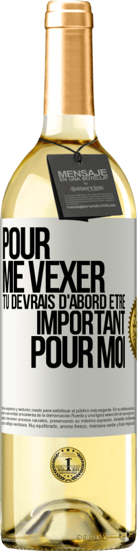 29,95 € Envoi gratuit | Vin blanc Édition WHITE Pour me vexer tu devrais d'abord être important pour moi Étiquette Blanche. Étiquette personnalisable Vin jeune Récolte 2024 Verdejo