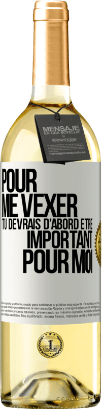 29,95 € Envoi gratuit | Vin blanc Édition WHITE Pour me vexer tu devrais d'abord être important pour moi Étiquette Blanche. Étiquette personnalisable Vin jeune Récolte 2025 Verdejo
