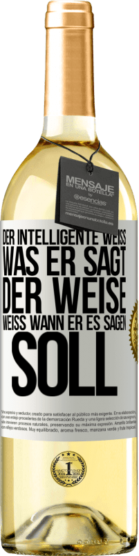 29,95 € Kostenloser Versand | Weißwein WHITE Ausgabe Der Intelligente weiß, was er sagt. Der Weise weiß, wann er es sagen soll Weißes Etikett. Anpassbares Etikett Junger Wein Ernte 2023 Verdejo