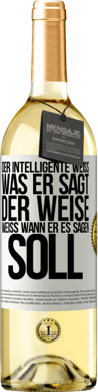 29,95 € Kostenloser Versand | Weißwein WHITE Ausgabe Der Intelligente weiß, was er sagt. Der Weise weiß, wann er es sagen soll Weißes Etikett. Anpassbares Etikett Junger Wein Ernte 2024 Verdejo