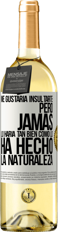 29,95 € Envío gratis | Vino Blanco Edición WHITE Me gustaría insultarte, pero jamás lo haría tan bien como lo ha hecho la naturaleza Etiqueta Blanca. Etiqueta personalizable Vino joven Cosecha 2024 Verdejo