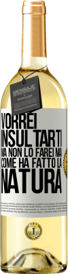 29,95 € Spedizione Gratuita | Vino bianco Edizione WHITE Vorrei insultarti, ma non lo farei mai come ha fatto la natura Etichetta Bianca. Etichetta personalizzabile Vino giovane Raccogliere 2025 Verdejo
