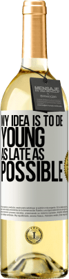 29,95 € Free Shipping | White Wine WHITE Edition My idea is to die young as late as possible White Label. Customizable label Young wine Harvest 2024 Verdejo