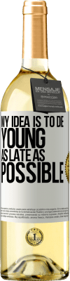 29,95 € Free Shipping | White Wine WHITE Edition My idea is to die young as late as possible White Label. Customizable label Young wine Harvest 2025 Verdejo