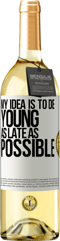 29,95 € Free Shipping | White Wine WHITE Edition My idea is to die young as late as possible White Label. Customizable label Young wine Harvest 2025 Verdejo