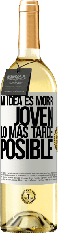 29,95 € Envío gratis | Vino Blanco Edición WHITE Mi idea es morir joven lo más tarde posible Etiqueta Blanca. Etiqueta personalizable Vino joven Cosecha 2024 Verdejo