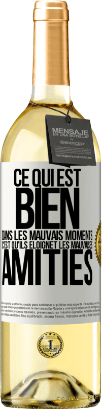 29,95 € Envoi gratuit | Vin blanc Édition WHITE Ce qui est bien dans les mauvais moments c'est qu'ils éloignet les mauvaises amitiés Étiquette Blanche. Étiquette personnalisable Vin jeune Récolte 2024 Verdejo