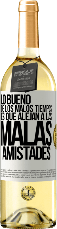 29,95 € Envío gratis | Vino Blanco Edición WHITE Lo bueno de los malos tiempos es que alejan a las malas amistades Etiqueta Blanca. Etiqueta personalizable Vino joven Cosecha 2024 Verdejo