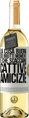 29,95 € Spedizione Gratuita | Vino bianco Edizione WHITE La cosa buona dei brutti momenti è che scacciano cattive amicizie Etichetta Bianca. Etichetta personalizzabile Vino giovane Raccogliere 2024 Verdejo