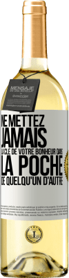 29,95 € Envoi gratuit | Vin blanc Édition WHITE Ne mettez jamais la clé de votre bonheur dans la poche de quelqu'un d'autre Étiquette Blanche. Étiquette personnalisable Vin jeune Récolte 2025 Verdejo