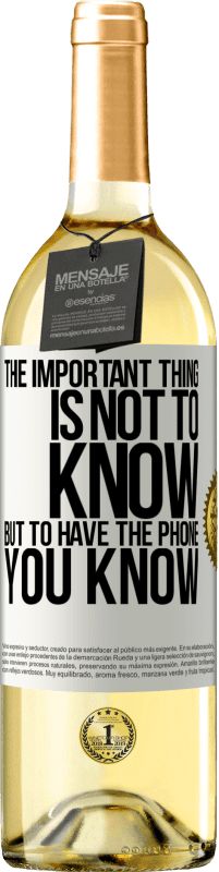 29,95 € Бесплатная доставка | Белое вино Издание WHITE Важно не знать, а иметь телефон, который вы знаете Белая этикетка. Настраиваемая этикетка Молодое вино Урожай 2023 Verdejo