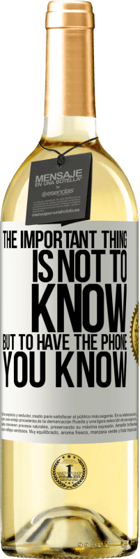 29,95 € Free Shipping | White Wine WHITE Edition The important thing is not to know, but to have the phone you know White Label. Customizable label Young wine Harvest 2024 Verdejo