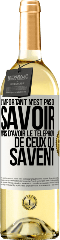 29,95 € Envoi gratuit | Vin blanc Édition WHITE L'important n'est pas de savoir, mais d'avoir le téléphone de ceux qui savent Étiquette Blanche. Étiquette personnalisable Vin jeune Récolte 2024 Verdejo