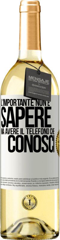 29,95 € Spedizione Gratuita | Vino bianco Edizione WHITE L'importante non è sapere, ma avere il telefono che conosci Etichetta Bianca. Etichetta personalizzabile Vino giovane Raccogliere 2024 Verdejo